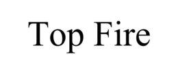 TOP FIRE trademark