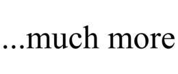 ...MUCH MORE trademark