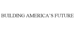 BUILDING AMERICA'S FUTURE trademark