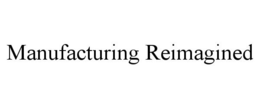 MANUFACTURING REIMAGINED trademark