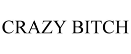 CRAZY BITCH trademark