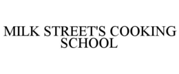 MILK STREET'S COOKING SCHOOL trademark