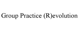 GROUP PRACTICE (R)EVOLUTION trademark