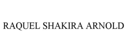 RAQUEL SHAKIRA ARNOLD trademark