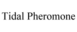 TIDAL PHEROMONE trademark
