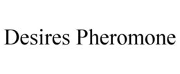 DESIRES PHEROMONE trademark