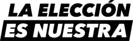 LA ELECCIÓN ES NUESTRA trademark