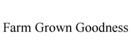 FARM GROWN GOODNESS trademark