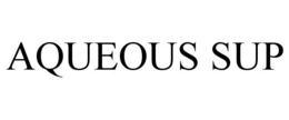 AQUEOUS SUP trademark