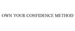 OWN YOUR CONFIDENCE METHOD trademark