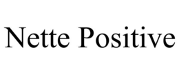 NETTE POSITIVE trademark