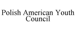 POLISH AMERICAN YOUTH COUNCIL trademark