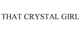 THAT CRYSTAL GIRL trademark