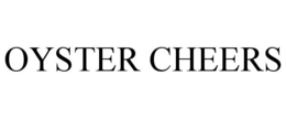 OYSTER CHEERS trademark