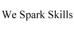 WE SPARK SKILLS trademark