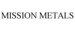 MISSION METALS trademark