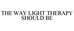 THE WAY LIGHT THERAPY SHOULD BE trademark