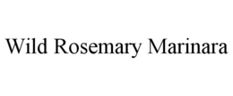 WILD ROSEMARY MARINARA trademark
