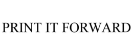 PRINT IT FORWARD trademark