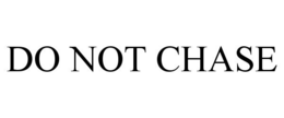 DO NOT CHASE trademark