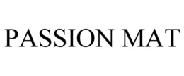 PASSION MAT trademark