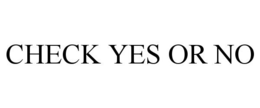 CHECK YES OR NO trademark