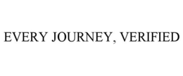 EVERY JOURNEY, VERIFIED trademark
