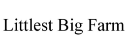 LITTLEST BIG FARM trademark