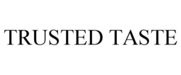 TRUSTED TASTE trademark