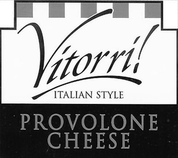 VITORRI! ITALIAN STYLE PROVOLONE CHEESE trademark