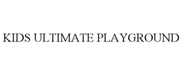 KIDS ULTIMATE PLAYGROUND trademark