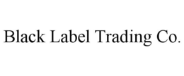 BLACK LABEL TRADING CO. trademark
