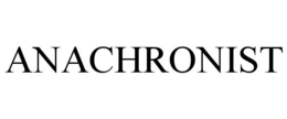 ANACHRONIST trademark