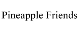 PINEAPPLE FRIENDS trademark