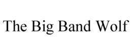 THE BIG BAND WOLF trademark