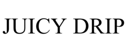 JUICY DRIP trademark