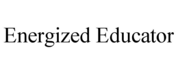 ENERGIZED EDUCATOR trademark