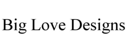 BIG LOVE DESIGNS trademark