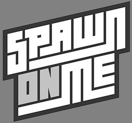 SPAWN ON ME trademark