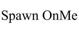 SPAWN ONME trademark