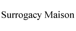 SURROGACY MAISON trademark