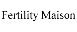 FERTILITY MAISON trademark