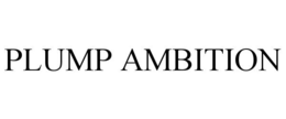 PLUMP AMBITION trademark