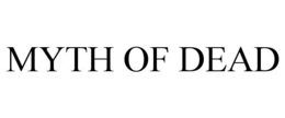 MYTH OF DEAD trademark