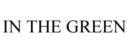 IN THE GREEN trademark