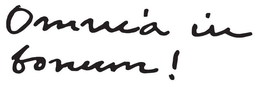 OMNIA IN BONUM! trademark