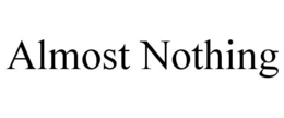 ALMOST NOTHING trademark