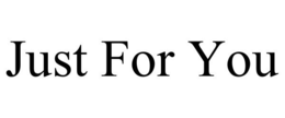 JUST FOR YOU trademark