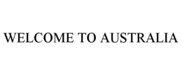 WELCOME TO AUSTRALIA trademark
