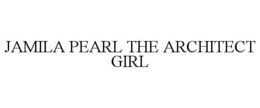 JAMILA PEARL THE ARCHITECT GIRL trademark